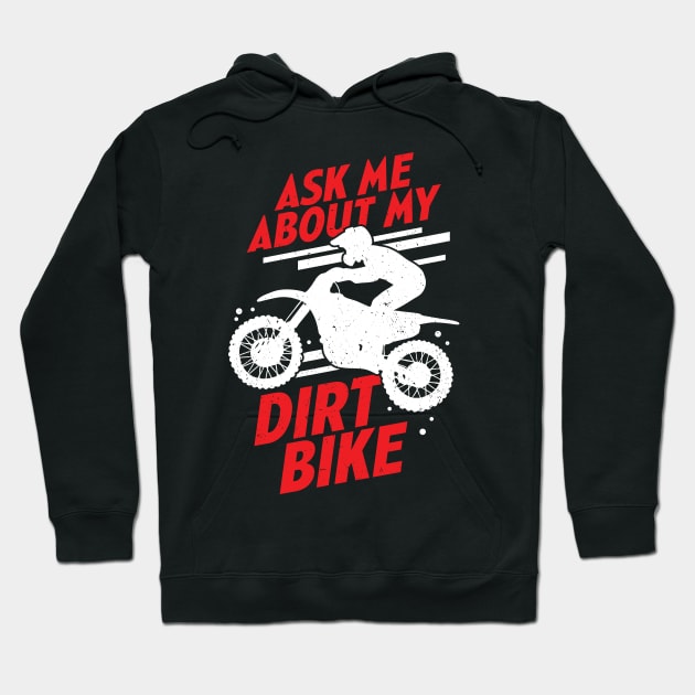 Ask Me About My Dirt Bike Hoodie by Dolde08